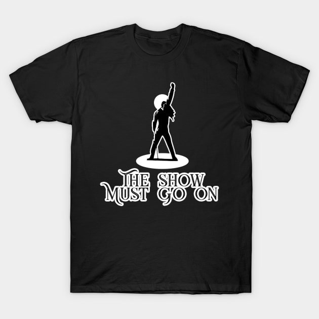 The Show Must Go On T-Shirt by ZombeeMunkee